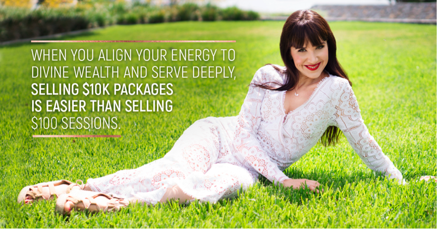 When you align your energy to divine wealth and serve deeply, selling $10K packages is easier than selling $100 sessions